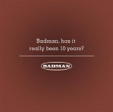 Various artists - Badman, Has It Really Been 10 Years?