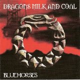 Bluehorses - Dragons Milk and Coal