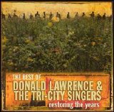 Donald Lawrence/Tri-City Singers - Best of: Restoring the Years