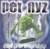 Pet Flyz - Here Goes Everything