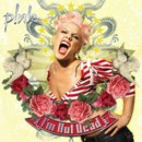 Pink - I'm Not Dead