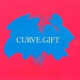 Curve - Gift