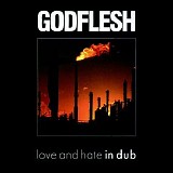 Godflesh - Love And Hate In Dub