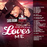 Chris Brown - DJ Rah2K Presents Chris Brown -  Your Girlfiend Loves Me VOL 1