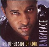 Babyface - The Other Side of Cool