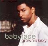 Babyface - Grown & Sexy