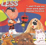 Less - "...and I'll see you never work again" taunted Florence