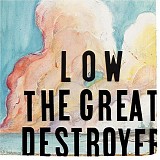 Low - Great Destroyer