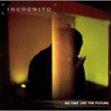 Incognito - No Time Like The Future