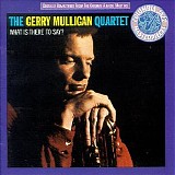 Gerry Mulligan - What Is There to Say?
