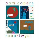 Wyatt, Robert - Comicopera