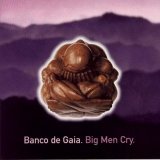 Banco de Gaia - Big Men Cry