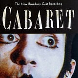John Kander, Fred Ebb - Cabaret: The New Broadway Cast Recording (1998 Broadway Revival)