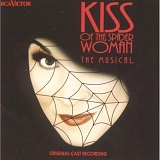 John Kander, Fred Ebb - Kiss Of The Spider Woman: The Musical - Original Cast Recording (Original London Cast)