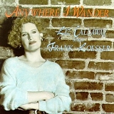 Liz Callaway - Anywhere I Wander: Liz Callaway Sings Frank Loesser