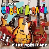 Duke Robillard - Groove-A-Rama