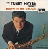 Tubby Hayes Quintet - Down In The Village