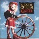 Dixie Chicks - Little Ol' Cowgirl