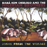 Babá Ken Okulolo and the Nigerian Brothers - Songs from the Village