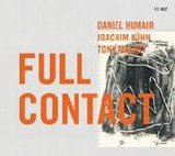 Humair Daniel Joachim Kuhn, Tony Malaby - Full Contact