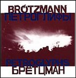Brötzmann Peter - Petroglyphs