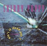 Skinny Puppy - Ain't it Dead Yet?