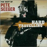 Pete Seeger - Hard Travelling, The Best Of