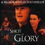 Mark Knopfler - A Shot At Glory