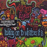The Waking Eyes - Holding On To Whatever It Is