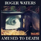 Roger Waters - Amused to Death