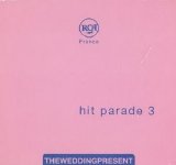 The Wedding Present - Hit Parade 3