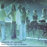 Boards Of Canada - Music Has The Right To Children