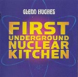Glenn Hughes - First Underground Nuclear Kitchen