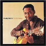 Muddy Waters - The Anthology, 1947 - 1972