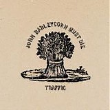 Traffic - John Barleycorn Must Die [Bonus Tracks]