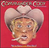 Commander Cody and His Lost Planet Airmen - We've Got a Live One Here