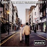 Oasis - (What's The Story ?) Morning Glory
