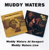 Muddy Waters - Muddy Waters at Newport/Muddy Waters Live