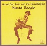 Hound Dog Taylor and the Houserockers - Natural Boogie