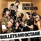 Bullets and Octane - Song for the Underdog
