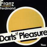 Franz Ferdinand - Darts of Pleasure