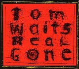 Tom Waits - Real Gone