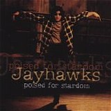 Jayhawks, The - Poised For Stardom