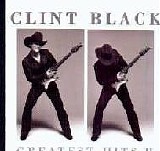 Clint Black - Greatest Hits II