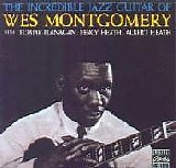 Wes Montgomery - The Incredible Jazz Guitar Of Wes Montgomery