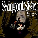 Swing Out Sister - It's Better to Travel