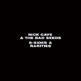 Nick Cave and The Bad Seeds - B-Sides & Rarities