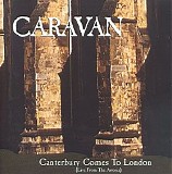 Caravan - Canterbury Comes To London (Live From The Astoria)