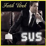 Fatih Ãœrek - Sus