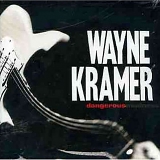 Wayne Kramer - Dangerous Madness